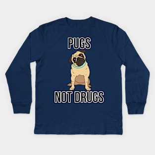 Pugs Not Drugs Funny Dog Kids Long Sleeve T-Shirt